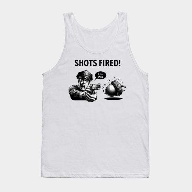 Shots Fired Scared Cop Tank Top by RuthlessMasculinity